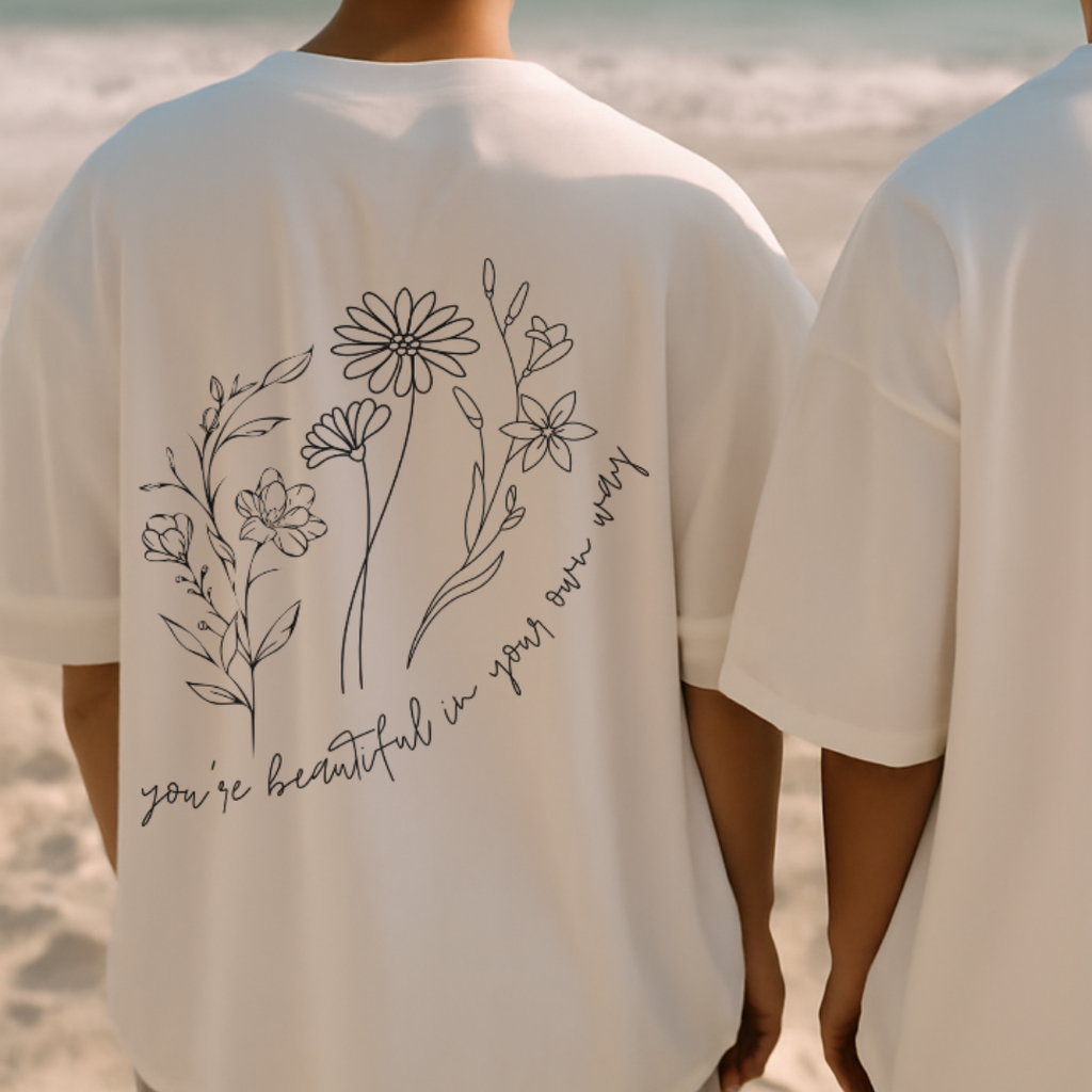 Beautiful In Your Own Way Shirt (Flowers)